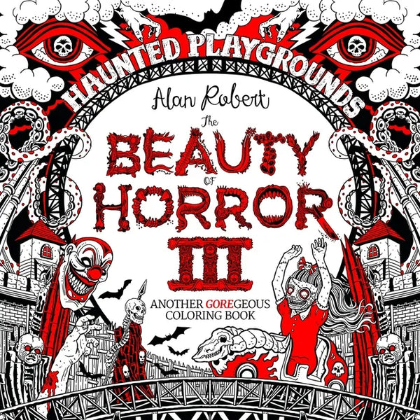 The Beauty of Horror 3: Haunted Playgrounds Coloring Book - Paperback