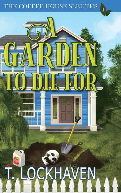 A Garden to Die For (Book 1): The Coffee House Sleuths - Hardcover