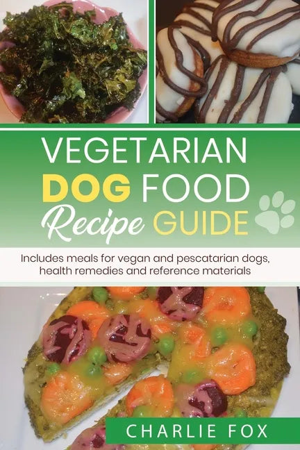 Vegetarian dog food recipe guide: Includes meals for vegan dogs - Paperback