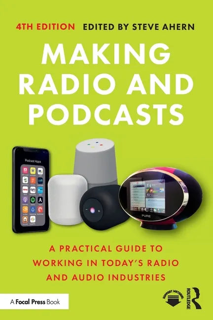 Making Radio and Podcasts: A Practical Guide to Working in Today's Radio and Audio Industries - Paperback