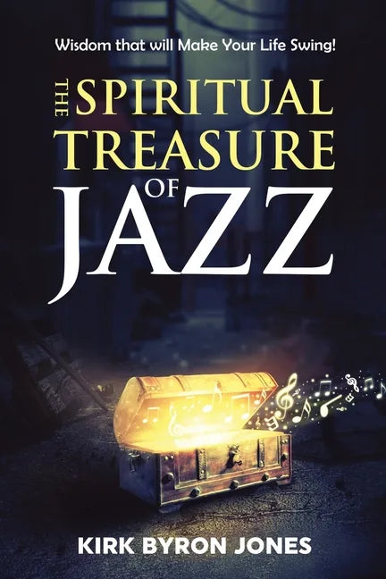 The Spiritual Treasure of Jazz: Wisdom that will Make Your Life Swing! - Paperback
