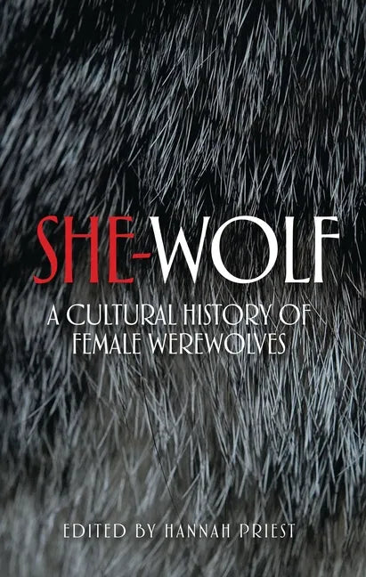 She-Wolf: A Cultural History of Female Werewolves - Paperback