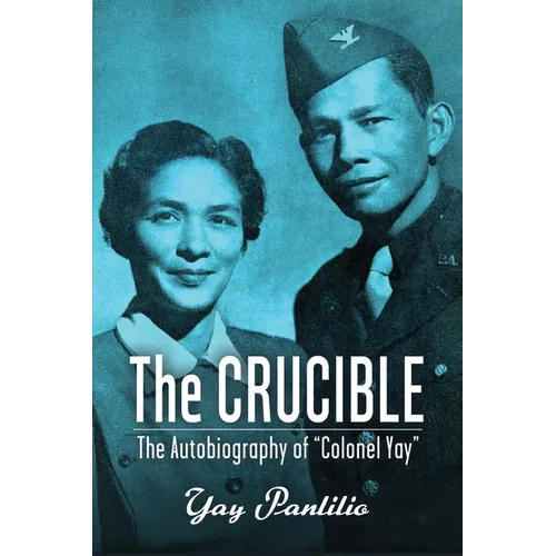 The Crucible: An Autobiography by Colonel Yay, Filipina American Guerrilla - Paperback