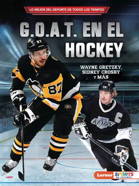 G.O.A.T. En El Hockey (Hockey's G.O.A.T.): Wayne Gretzky, Sidney Crosby Y Más - Paperback