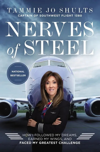 Nerves of Steel: How I Followed My Dreams, Earned My Wings, and Faced My Greatest Challenge - Paperback
