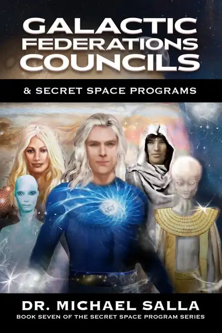 Galactic Federations, Councils & Secret Space Programs - Paperback