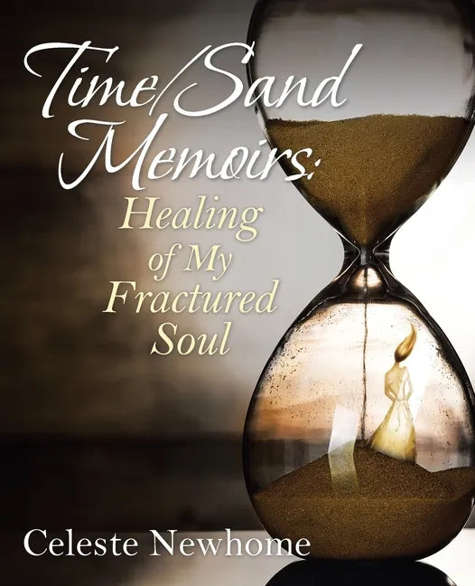 Time/Sand Memoirs: Healing of My Fractured Soul - Paperback