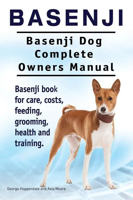 Basenji. Basenji Dog Complete Owners Manual. Basenji book for care, costs, feeding, grooming, health and training. - Paperback