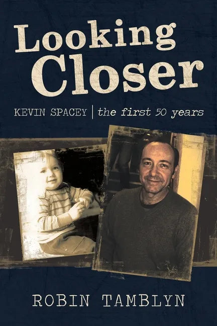 Looking Closer: Kevin Spacey, the First 50 Years - Paperback