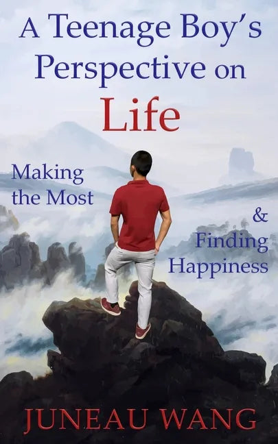 A Teenage Boy's Perspective on Life: Making the Most and Finding Happiness - Paperback