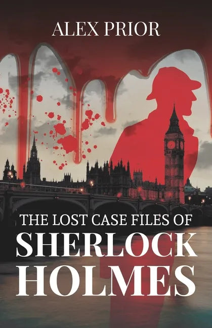 The Lost Case Files of Sherlock Holmes: As Recorded by John Watson, M.D. - Paperback