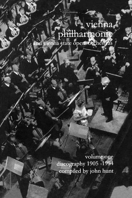 Wiener Philharmoniker 1 - Vienna Philharmonic and Vienna State Opera Orchestras. Discography Part 1 1905-1954. [2000]. - Paperback