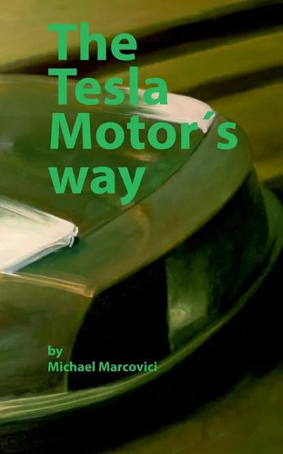 The Tesla Motor´s way: How to build a car manufacturer from scratch - Paperback