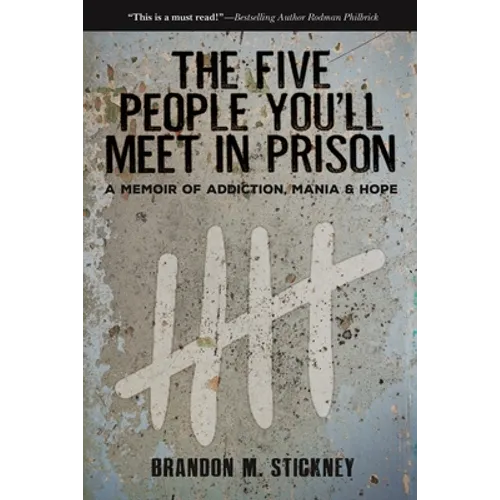 The Five People You'll Meet in Prison: A Memoir of Addiction, Mania & Hope - Hardcover