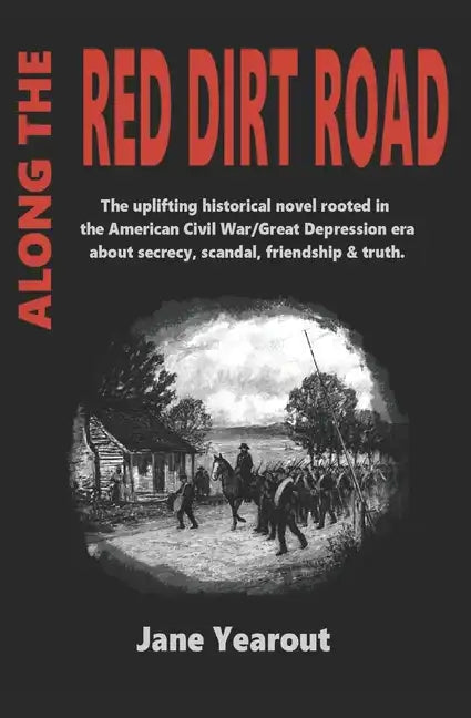 Along the Red Dirt Road: The uplifting historical novel rooted in the American Civil War/Great Depression era about secrecy, scandal, friendshi - Paperback