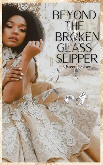 Beyond the Broken Glass Slipper - Paperback