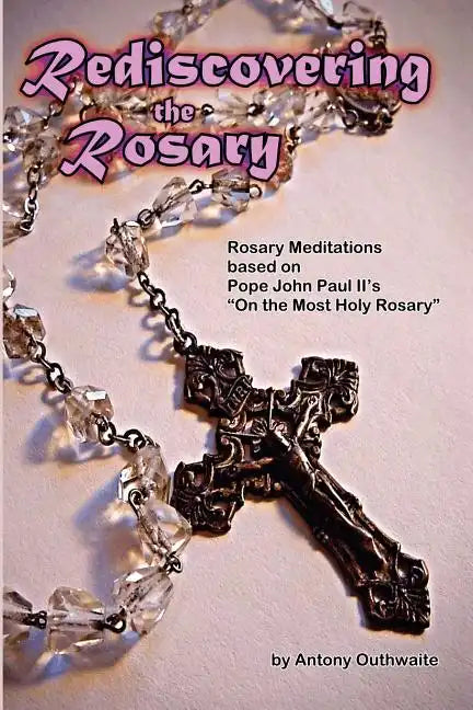 Rediscovering the Rosary - Paperback