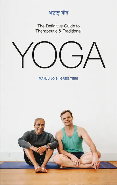 Ashtanga Yoga: The Definitive Guide to Therapeutic & Traditional Yoga - Hardcover