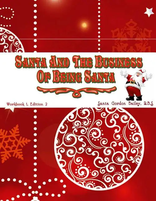 Santa and the Business of Being Santa: A Santa Training Guide - Paperback