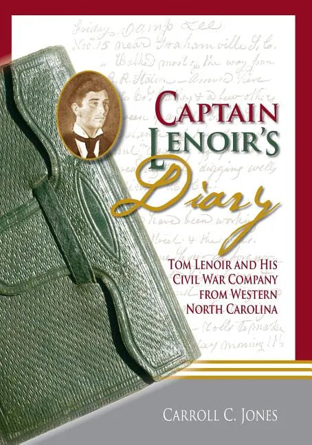 Captain Lenoir's Diary: Tom Lenoir and His Civil War Company from Western North Carolina - Paperback