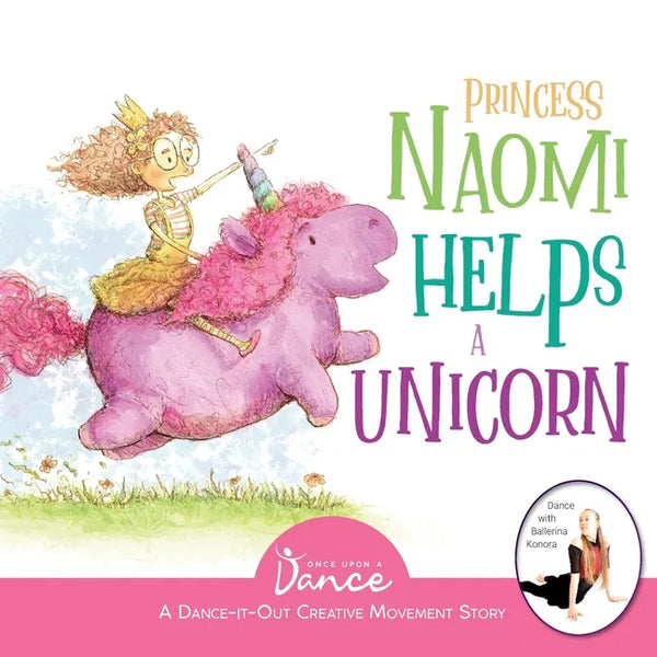 Princess Naomi Helps a Unicorn: A Dance-It-Out Creative Movement Story for Young Movers - Paperback