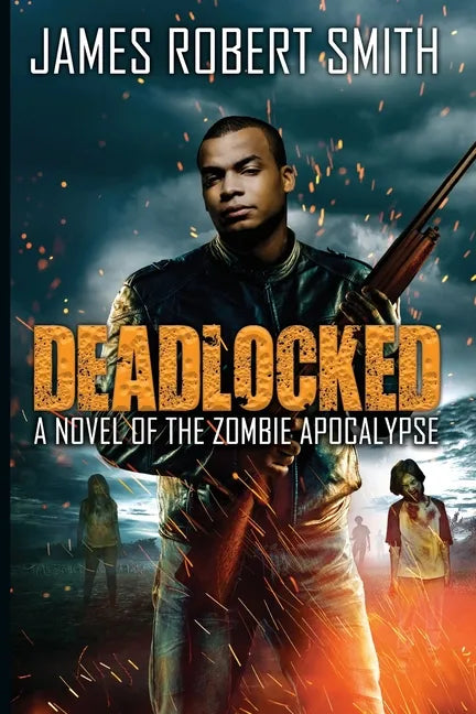 Deadlocked: A Novel of the Zombie Apocalypse - Paperback