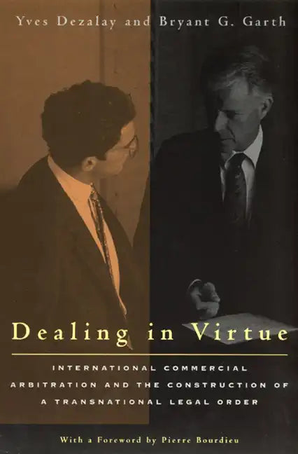 Dealing in Virtue: International Commercial Arbitration and the Construction of a Transnational Legal Order - Paperback