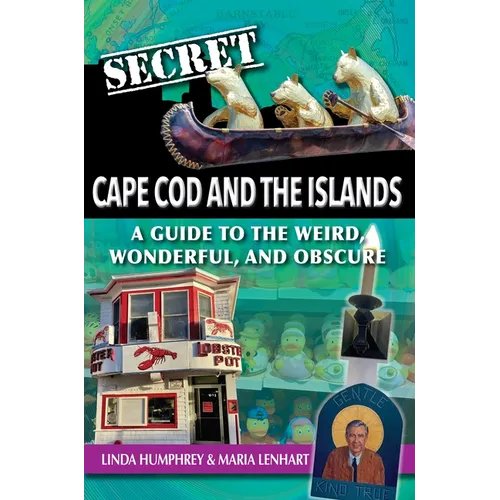 Secret Cape Cod and Islands: A Guide to the Weird, Wonderful, and Obscure - Paperback