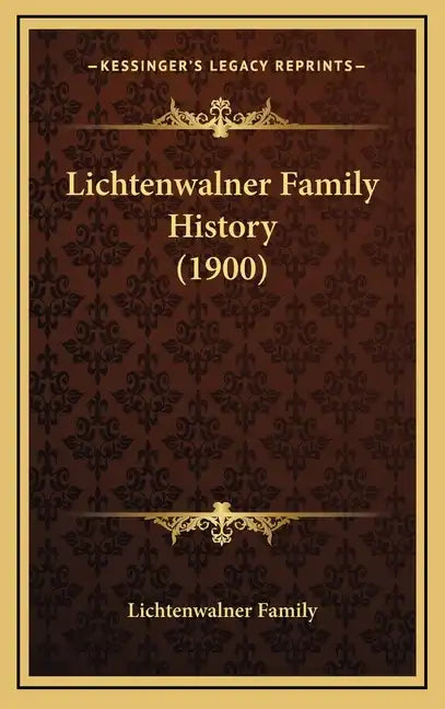 Lichtenwalner Family History (1900) - Hardcover