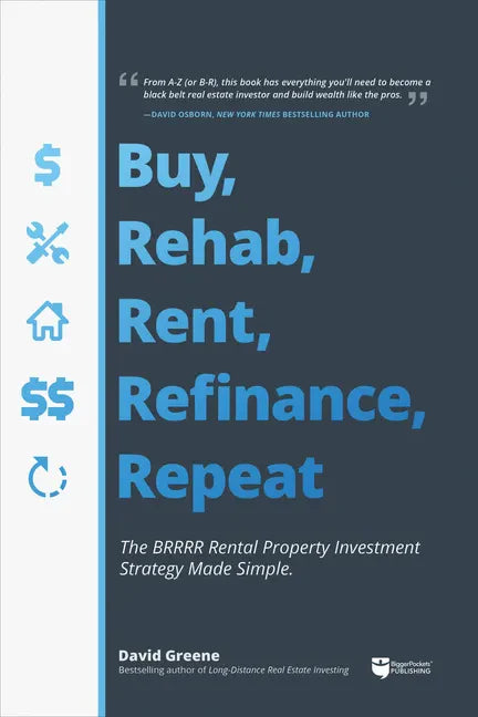 Buy, Rehab, Rent, Refinance, Repeat: The Brrrr Rental Property Investment Strategy Made Simple - Paperback
