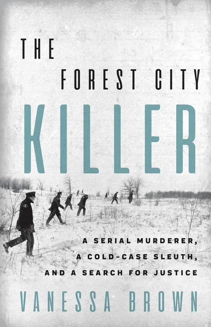 The Forest City Killer: A Serial Murderer, a Cold-Case Sleuth, and a Search for Justice - Paperback