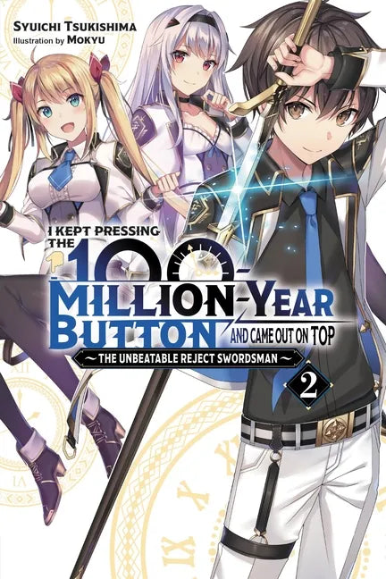 I Kept Pressing the 100-Million-Year Button and Came Out on Top, Vol. 2 (Light Novel): The Unbeatable Reject Swordsman Volume 2 - Paperback