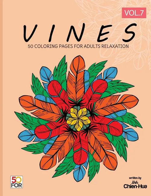 Vines 50 Coloring Pages For Adults Relaxation Vol.7 - Paperback