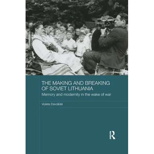 The Making and Breaking of Soviet Lithuania: Memory and Modernity in the Wake of War - Paperback