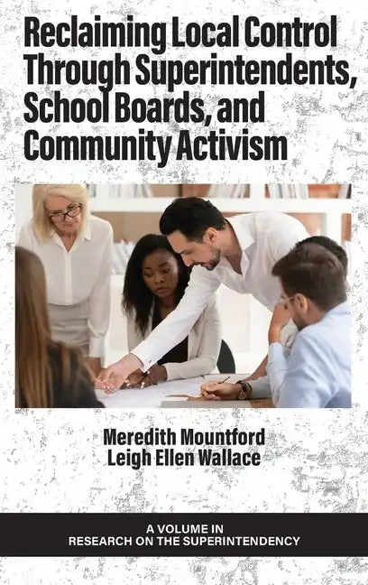Reclaiming Local Control Through Superintendents, School Boards, and Community Activism - Hardcover
