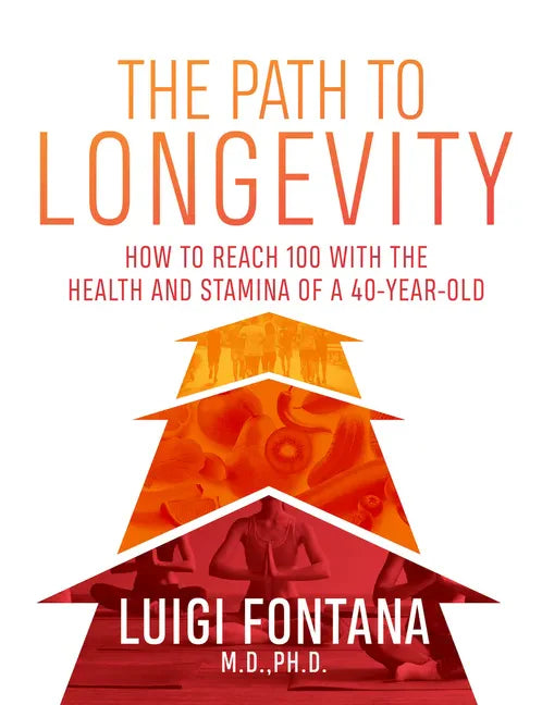 The Path to Longevity: The Secrets to Living a Long, Happy, Healthy Life - Paperback