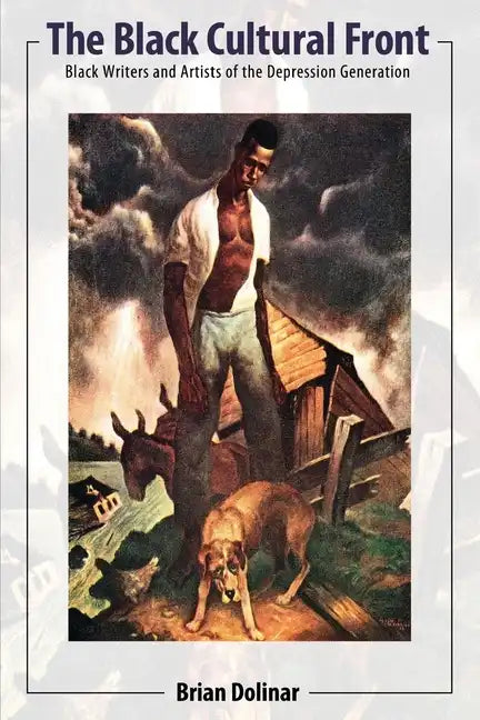 The Black Cultural Front: Black Writers and Artists of the Depression Generation - Paperback