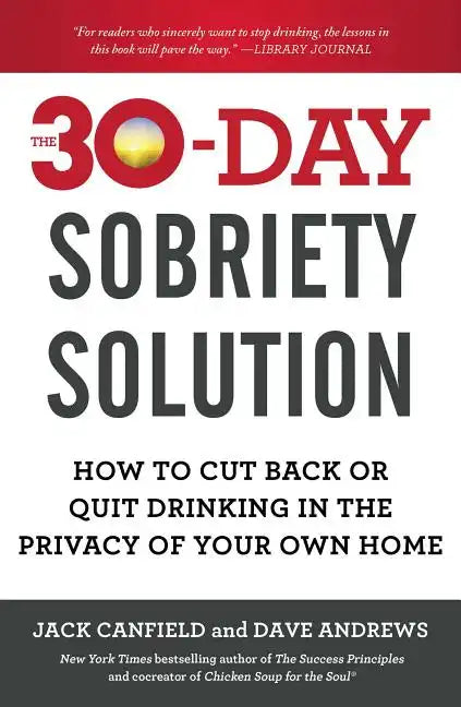 The 30-Day Sobriety Solution: How to Cut Back or Quit Drinking in the Privacy of Your Own Home - Paperback