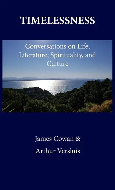 Timelessness: Conversations on Life, Literature, Spirituality, and Culture - Hardcover