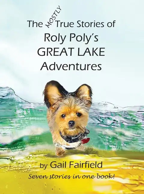 The Mostly True Stories of Roly Poly's Great Lake Adventures - Hardcover