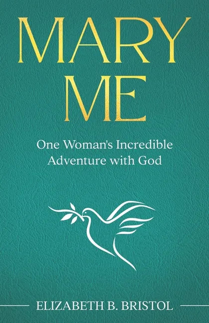 Mary Me: One Woman's Incredible Adventure with God - Paperback