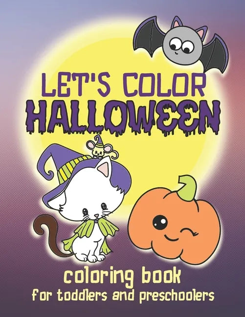 Let's Color Halloween - Coloring Book for Toddlers and Preschoolers: Simple & Cute Coloring Book for Kids Ages 2-4 and Up - Paperback