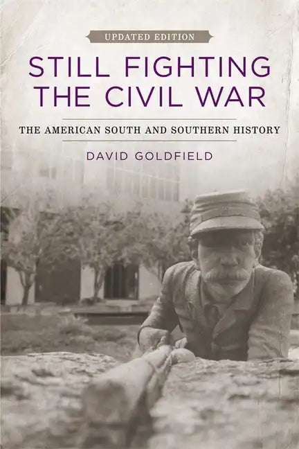 Still Fighting the Civil War: The American South and Southern History - Paperback