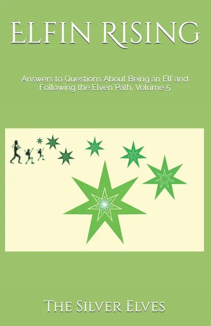 Elfin Rising: Answers to Questions About Being an Elf and Following the Elven Path, Volume 5 - Paperback