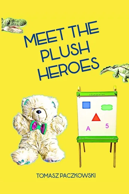 Meet the plush heroes: Activity book: learn numbers, colors and shapes thanks to unique plush characters - Paperback