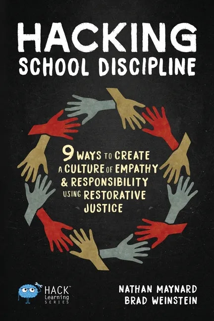 Hacking School Discipline: 9 Ways to Create a Culture of Empathy and Responsibility Using Restorative Justice - Paperback