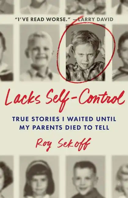 Lacks Self-Control: True Stories I Waited Until My Parents Died to Tell - Paperback