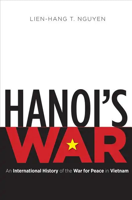Hanoi's War: An International History of the War for Peace in Vietnam - Paperback
