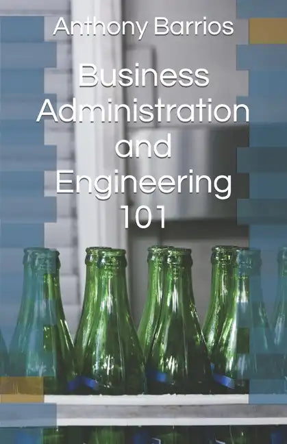 Business Administration and Engineering 101 - Paperback