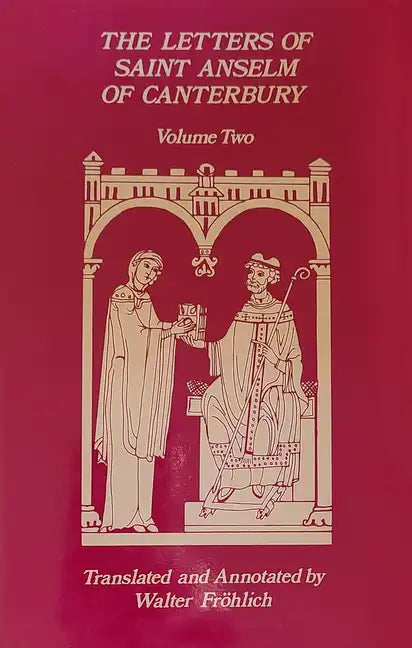 The Letters of Saint Anselm of Canterbury: Volume 2 Letters 148-309, as Archbishop of Canterbury Volume 97 - Paperback
